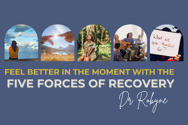 Dr Robyne Hanley-Dafoe shares how to feel better in the moment with the Five Forces of Recovery in featured blog on the Drive to Save Lives website.