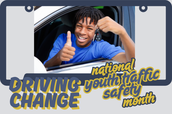 A person wearing a blue shirt is sitting in the driver's seat of a car, giving a thumbs-up gesture. The face is blurred for privacy. The image is framed by a design resembling a license plate, with the text "DRIVING CHANGE" in bold letters at the bottom left and "national youth traffic safety month" in stylized letters at the bottom right.
