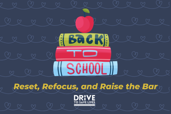 Back to School: Reset, Refocus and Raise the Bar, a featured blog post for the Drive to Save Lives website in August 2025.